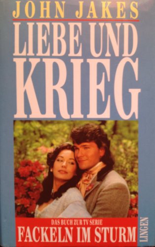 JOHN JAKES: Liebe und Krieg (Fakeln im Sturm)
