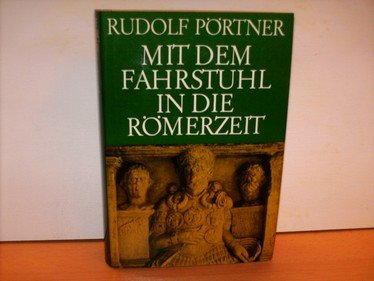Mit dem Fahrstuhl in die Römerzeit : Städte u. Stätten dt. Frühgeschichte