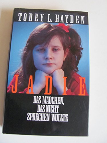 Torey L. Hayden: Jadie - Das Mädchen, das nicht sprechen wollte