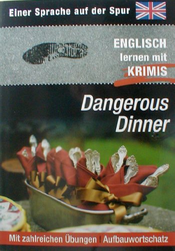 Dangerous Dinner. Textverständnis, Arbeit mit Texten. (Englisch Lernen mit Krimis. Mit zahlreichen Übungen/ Aufbauwortschatz.)
