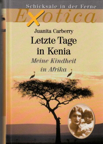 Letzte Tage in Kenia - Meine Kindheit in Afrika - Schicksale in der Ferne