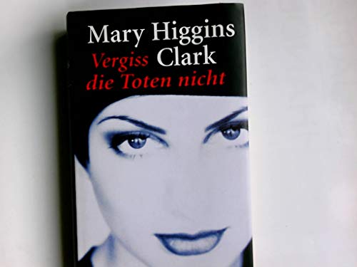 Vergiss die Toten nicht : Roman. Aus dem Amerikan. von Karin Dufner