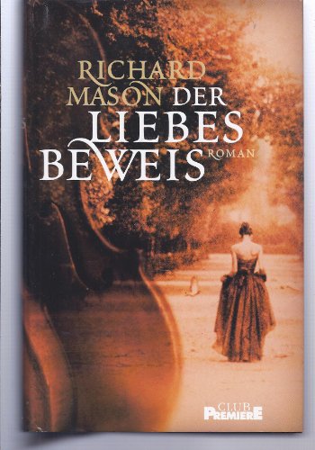 Der Liebesbeweis : Roman. Club Premiere