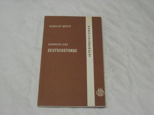 Siegfried Lenz : Deutschstunde ; Interpretationen von Albrecht Weber.