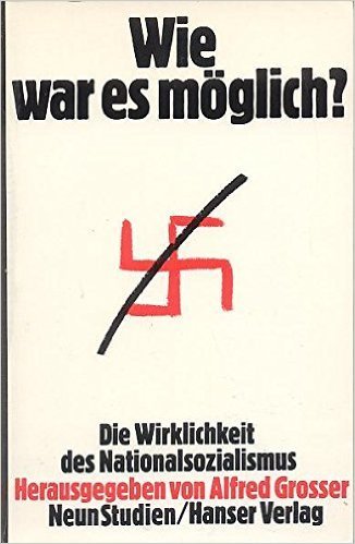 Wie war es möglich ? Die Wirklichkeit d. Nationalsozialismus . 9 Studien.