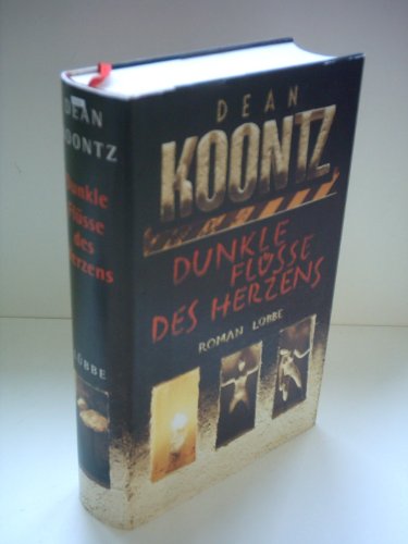 Dean Koontz: Dunkle Flüsse des Herzens