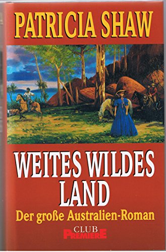 Weites wildes Land - Der große Australien Roman