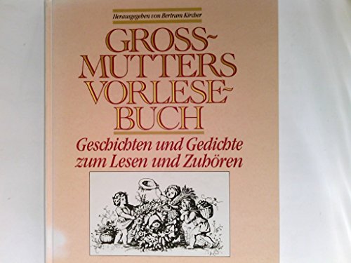 Grossmutters Vorlesebuch : Geschichten und Gedichte zum Lesen und Zuhören.