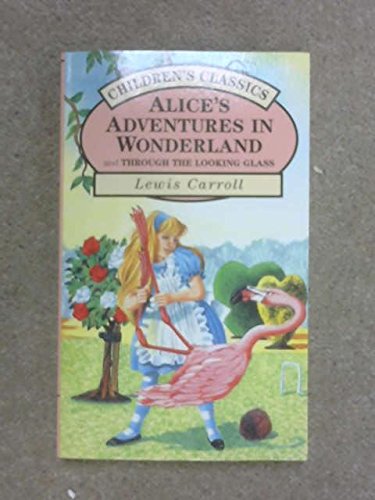 Alice's Adventures In Wonderland and Through the Looking-Glass
