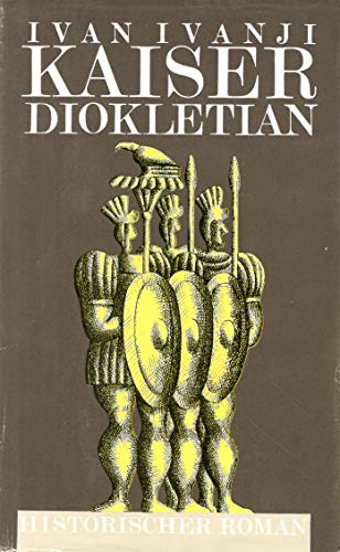 Kaiser Diokletian. - Historischer Roman.
