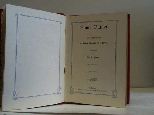 Bunte Blätter. Eine Sammlung der besten Gedichte und Lieder
