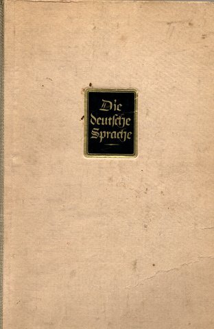 Die deutsche Sprache - Wesen und Deutung