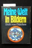Meine Welt in Bildern. Bildargumente für Theorien, Spekulationen und Erforschtes - mit 375 Abb. davon 57 in Farbe.
