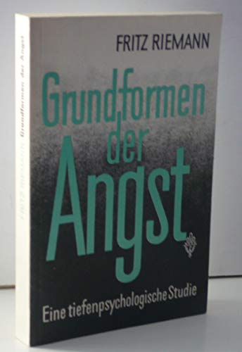 Grundformen der Angst. Eine tiefenpsychologische Studie