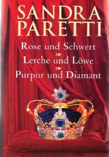 Sandra Paretti: Rose und Schwert / Lerche und Löwe / Purpur und Diamant