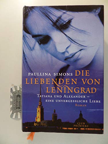 Die Liebenden von Leningrad. Tatiana und Alexander - eine unvergessliche Liebe.