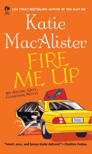 Fire Me Up: An Aisling Grey, Guardian, Novel ("Aisling Grey, Guardian, Novel" Book 2)