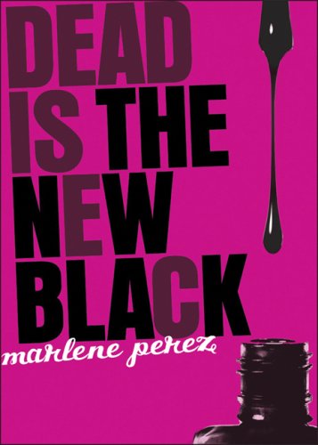 Dead Is the New Black (Dead Is (Quality)) [ DEAD IS THE NEW BLACK (DEAD IS (QUALITY)) BY Perez, Marlene ( Author ) Sep-01-2008[ DEAD IS THE NEW BLACK (DEAD IS (QUALITY)) [ DEAD IS THE NEW BLACK (DEAD IS (QUALITY)) BY PEREZ, MARLENE ( AUTHOR ) SEP-01-2008 ] By Perez, Marlene ( Author )Sep-01-2008 Paperback