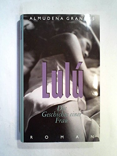 Lulú : die Geschichte einer Frau , Roman.
