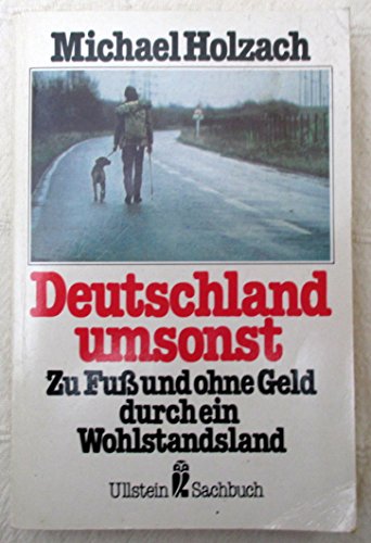 Deutschland umsonst : Zu Fuß u. ohne Geld durch e. Wohlstandsland