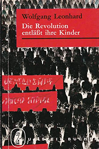 Wolfgang Leonhard: Die Revolution entläßt ihre Kinder