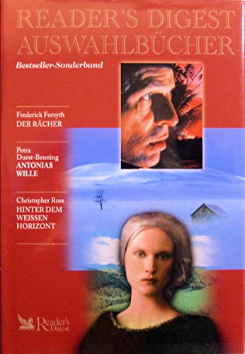Reader`s Digest Auswahlbücher: Der Rächer / Antonias Wille / Hinter dem weißen Horizont