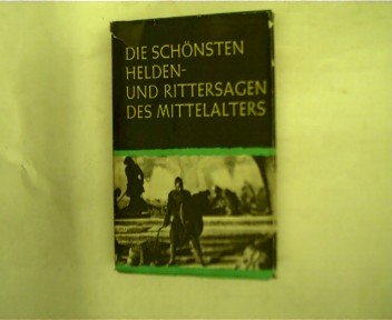 Die schönsten Helden- und Rittersagen des Mittelalters,