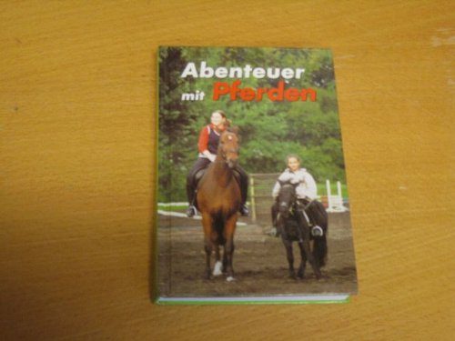 Abenteuer mit Pferden. Elf Pferdegeschichten.