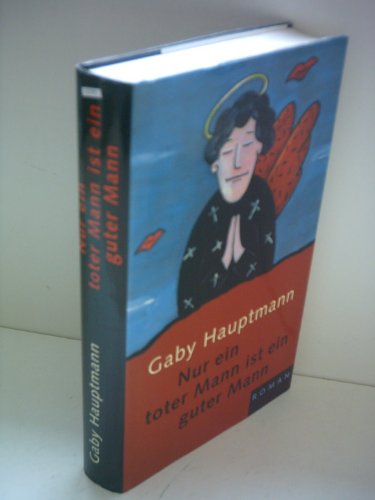 Gaby Hauptmann: Nur ein toter Mann ist ein guter Mann