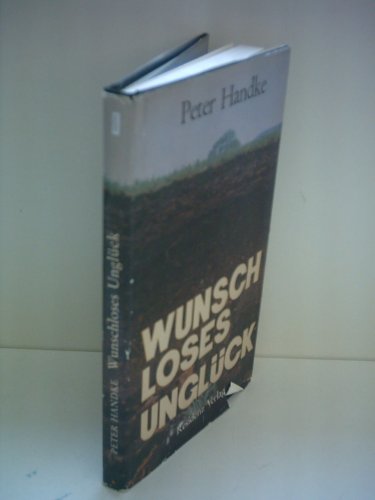 Peter Handke: Wunschloses Unglück