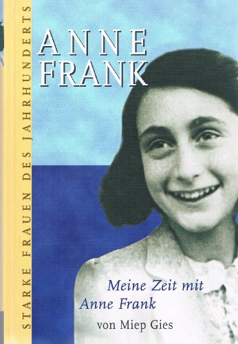 Meine Zeit mit Anne Frank. Starke Frauen des Jahrhunderts - Anne Frank