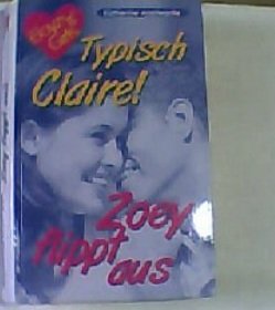 Typisch Claire Zoey flippt aus
