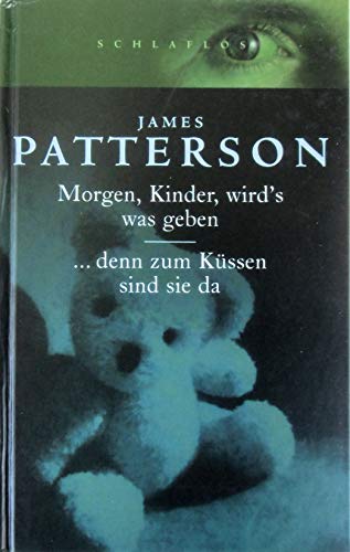 Morgen, Kinder, wird's was geben / denn zum Küssen sind sie da