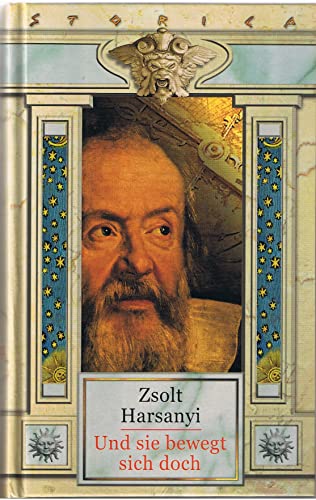 Und sie bewegt sich doch. Ein Roman um Galileo Galilei. [Sammler Editionen]
