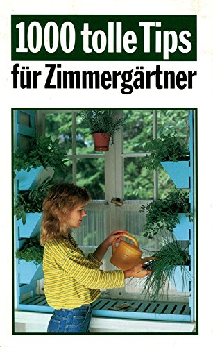 1000 Tolle Tips Für Zimmergärtner
