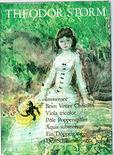 Immensee; Beim Vetter Christian; Viola tricolor; Pole Poppenspäler; Aquis submersus; Ein Doppelgänger; Der Schimmelreiter