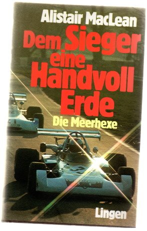 Dem Sieger eine Handvoll Erde. Die Meerhexe. [2 Romane in einem Band] [Unknown Binding] Maclean, Alistair