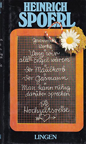 Gesammelte Werke: Wenn wir alle Engel wären / Der Maulkorb / Der Gasmann / Man kann ruhig darüber sprechen / Die Hochzeitsreise