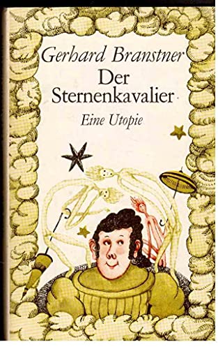 Der Sternenkavalier oder die Irrfahrten des ein wenig verstiegenen Großmeisters der galaktischen Wissenschaften Eto Schik und seines treuen Gefährten As Nap