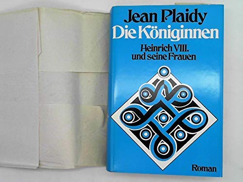 Die Königinnen - Heinrich VIII. und seine Frauen Roman
