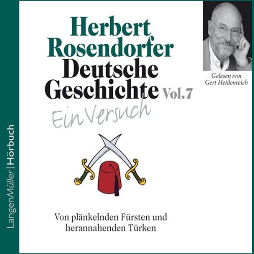 Von plänkelnden Fürsten und herannahenden Türken: Deutsche Geschichte - Ein Versuch 7