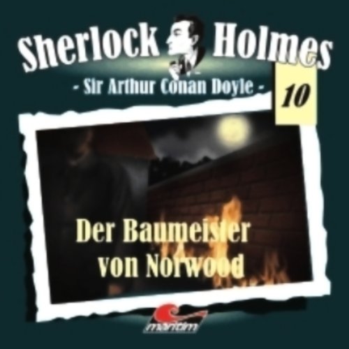 Der Baumeister von Norwood: Sherlock Holmes 10