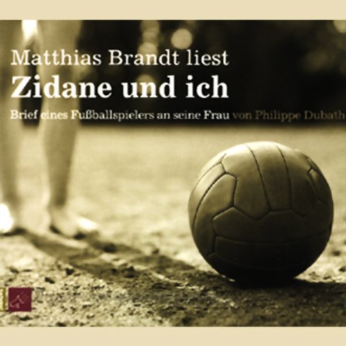 Zidane und ich. Brief eines Fußballspielers an seine Frau