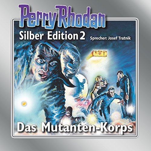 Das Mutanten-Korps: Perry Rhodan Silber Edition 2. Der 1. Zyklus. Die Dritte Macht