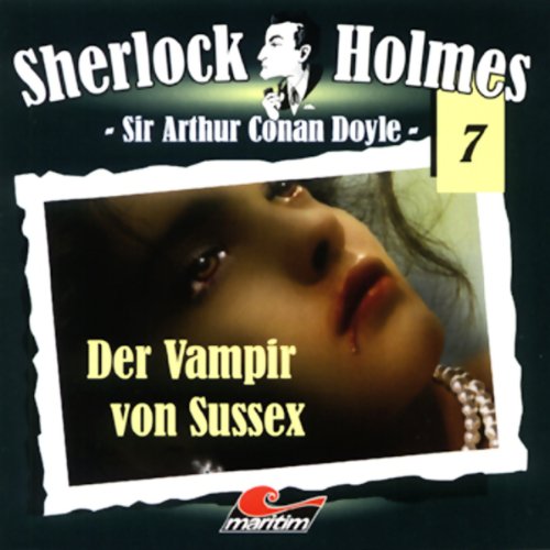 Der Vampir von Sussex: Sherlock Holmes 7