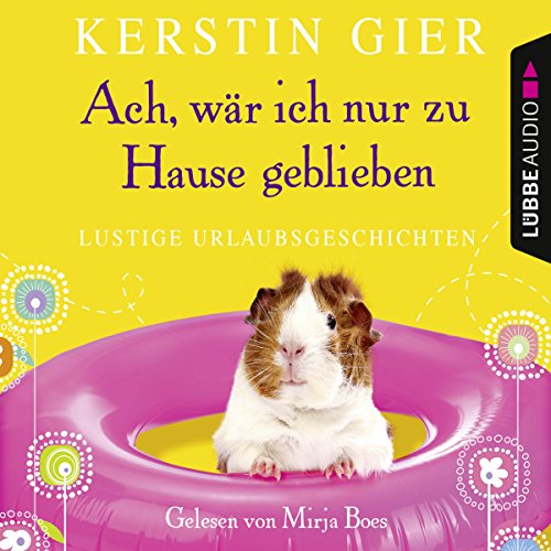 Ach, wär' ich nur zu Hause geblieben. Lustige Urlaubsgeschichten