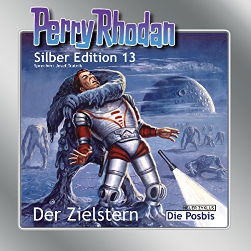 Der Zielstern: Perry Rhodan Silber Edition 13. Der 3. Zyklus. Die Posbis