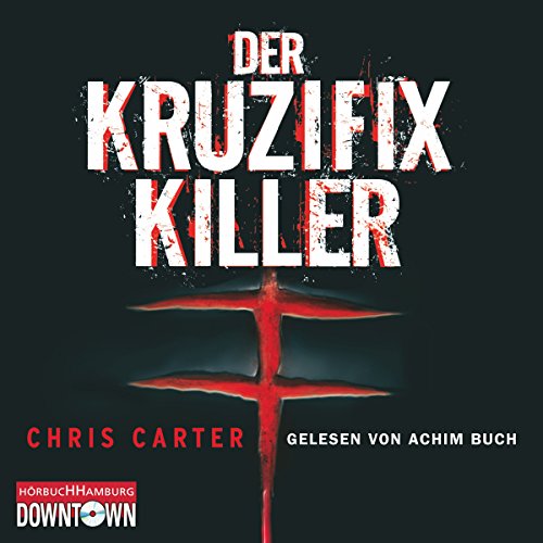 Der Kruzifix-Killer: Hunter und Garcia Thriller 1