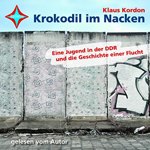 Krokodil im Nacken. Eine Jugend in der DDR und die Geschichte einer Flucht