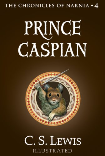 Prince Caspian: Return to Narnia in the classic sequel to C.S. Lewis’ beloved children’s book (The Chronicles of Narnia, Book 4)